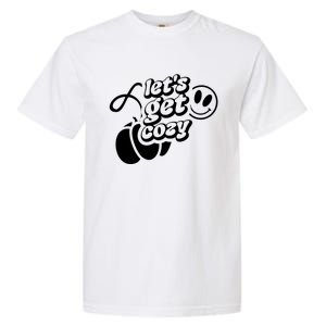 LetS Get Cozy Funny Graphic Tees And Meaningful Gift Garment-Dyed Heavyweight T-Shirt