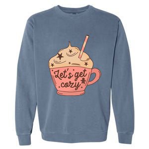 LetS Get Cozy Hot Chocolate Graphic Gift Garment-Dyed Sweatshirt