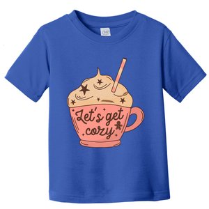 LetS Get Cozy Hot Chocolate Graphic Gift Toddler T-Shirt