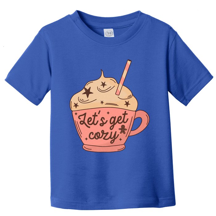 LetS Get Cozy Hot Chocolate Graphic Gift Toddler T-Shirt