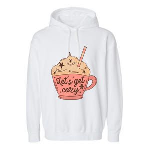 LetS Get Cozy Hot Chocolate Graphic Gift Garment-Dyed Fleece Hoodie