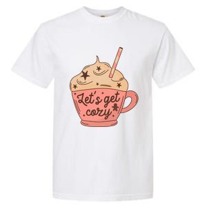 LetS Get Cozy Hot Chocolate Graphic Gift Garment-Dyed Heavyweight T-Shirt