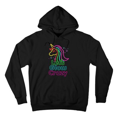 Lets Glow Crazy Glow Party Unicorn Lover Birthday Hoodie