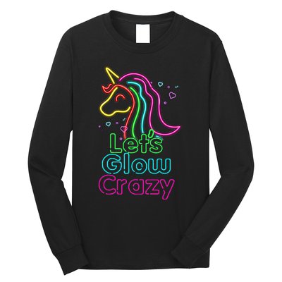 Lets Glow Crazy Glow Party Unicorn Lover Birthday Long Sleeve Shirt