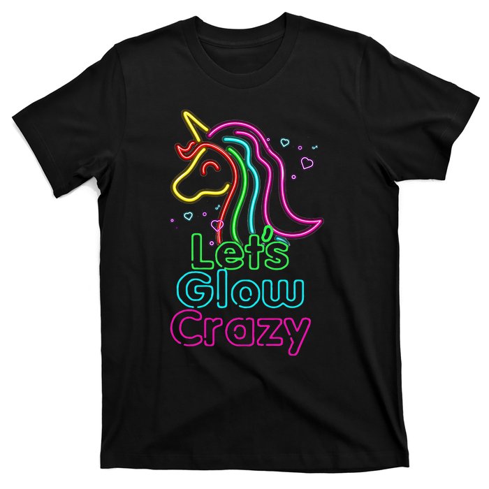 Lets Glow Crazy Glow Party Unicorn Lover Birthday T-Shirt