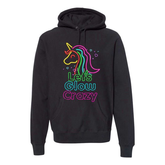 Lets Glow Crazy Glow Party Unicorn Lover Birthday Premium Hoodie