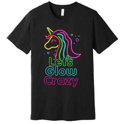 Lets Glow Crazy Glow Party Unicorn Lover Birthday Premium T-Shirt