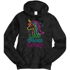 Lets Glow Crazy Glow Party Unicorn Lover Birthday Tie Dye Hoodie