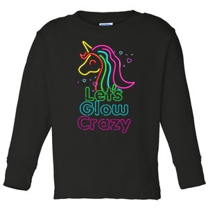 Lets Glow Crazy Glow Party Unicorn Lover Birthday Toddler Long Sleeve Shirt