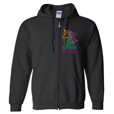 Lets Glow Crazy Glow Party Unicorn Lover Birthday Full Zip Hoodie