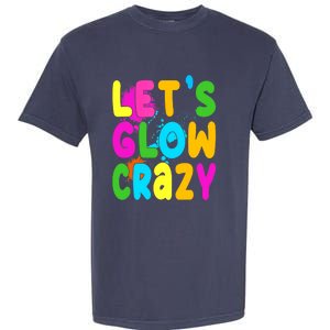 Let Glow Crazy Retro Colorful Quote Group Team Tie Dye Garment-Dyed Heavyweight T-Shirt