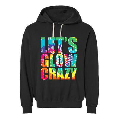 Let´S Glow Crazy Retro Colorful Quote Group Team Tie Dye Garment-Dyed Fleece Hoodie