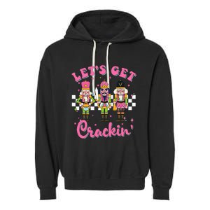 Lets Get Crackin Three Nutcrackers Christmas Garment-Dyed Fleece Hoodie