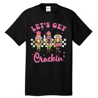 Lets Get Crackin Three Nutcrackers Christmas Tall T-Shirt