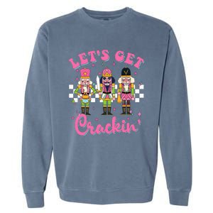 Lets Get Crackin Three Nutcrackers Christmas Garment-Dyed Sweatshirt