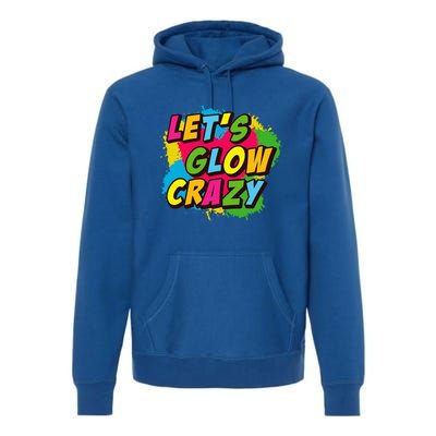 Let Glow Crazy Retro Colorful Quote Group Team Tie Dye Premium Hoodie