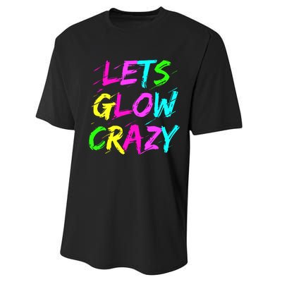 Let Glow Crazy Retro Colorful Quote Group Team Tie Dye Performance Sprint T-Shirt