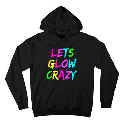 Let Glow Crazy Retro Colorful Quote Group Team Tie Dye Tall Hoodie