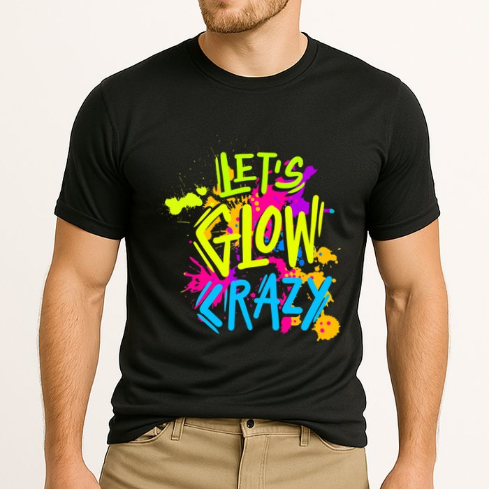 Let's Glow Crazy Glow Party Retro 80s Colors Party Lover Performance Shirt