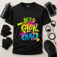 Let's Glow Crazy Glow Party Retro 80s Colors Party Lover Performance Shirt