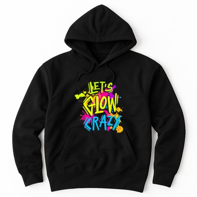 Let's Glow Crazy Glow Party Retro 80s Colors Party Lover Hoodie