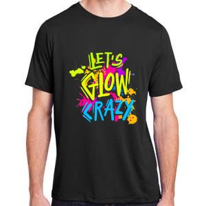 Let's Glow Crazy Glow Party Retro 80s Colors Party Lover Adult ChromaSoft Performance T-Shirt