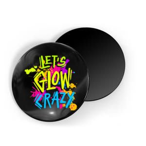 Let's Glow Crazy Glow Party Retro 80s Colors Party Lover Magnet