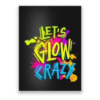 Let's Glow Crazy Glow Party Retro 80s Colors Party Lover Poster