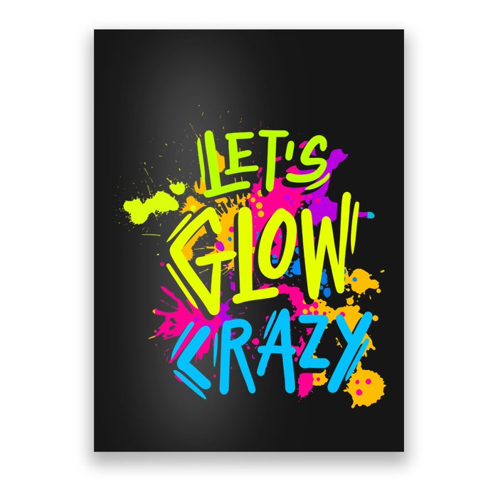 Let's Glow Crazy Glow Party Retro 80s Colors Party Lover Poster