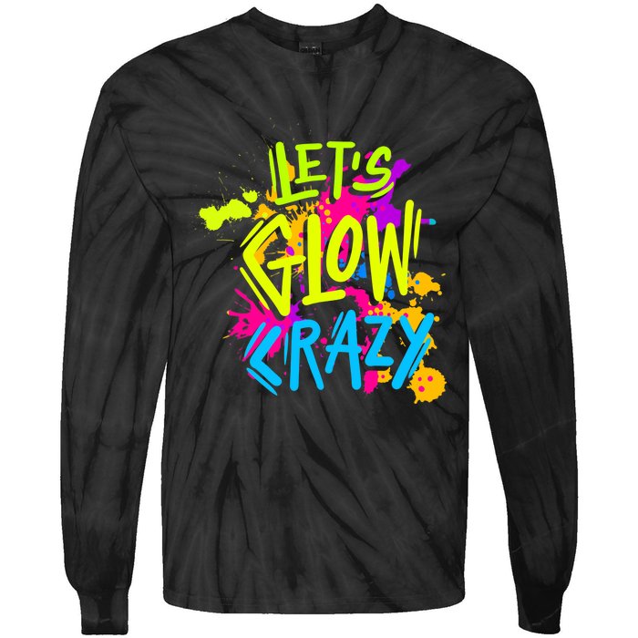 Let's Glow Crazy Glow Party Retro 80s Colors Party Lover Tie-Dye Long Sleeve Shirt