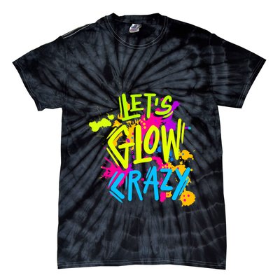 Let's Glow Crazy Glow Party Retro 80s Colors Party Lover Tie-Dye T-Shirt