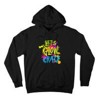 Let's Glow Crazy Glow Party Retro 80s Colors Party Lover Tall Hoodie