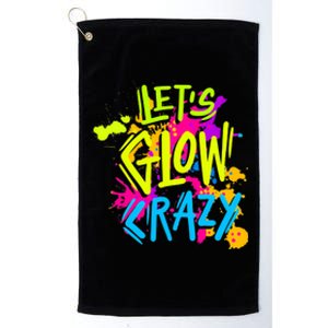 Let's Glow Crazy Glow Party Retro 80s Colors Party Lover Platinum Collection Golf Towel