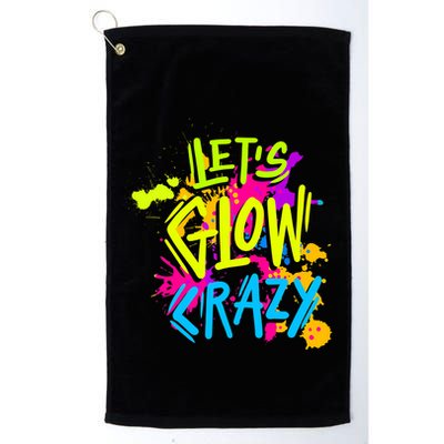 Let's Glow Crazy Glow Party Retro 80s Colors Party Lover Golf Towel