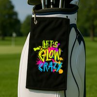 Let's Glow Crazy Glow Party Retro 80s Colors Party Lover Golf Towel