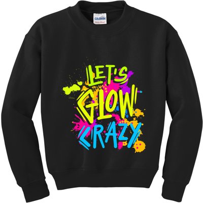 Let's Glow Crazy Glow Party Retro 80s Colors Party Lover Kids Sweatshirt