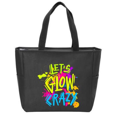 Let's Glow Crazy Glow Party Retro 80s Colors Party Lover Zip Tote Bag