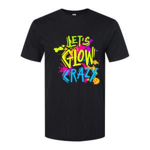 Let's Glow Crazy Glow Party Retro 80s Colors Party Lover Softstyle CVC T-Shirt