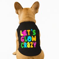 Let Glow Crazy Retro Colorful Quote Group Team Tie Dye Doggie Tank