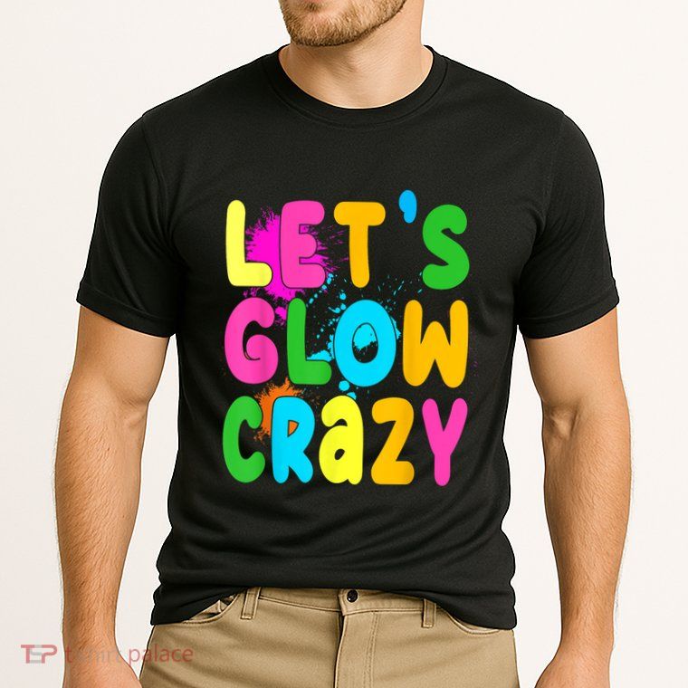 Let Glow Crazy Retro Colorful Quote Group Team Tie Dye Performance Shirt