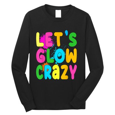 Let Glow Crazy Retro Colorful Quote Group Team Tie Dye Long Sleeve Shirt