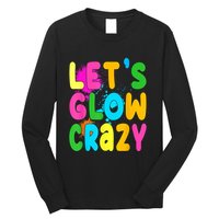 Let Glow Crazy Retro Colorful Quote Group Team Tie Dye Long Sleeve Shirt