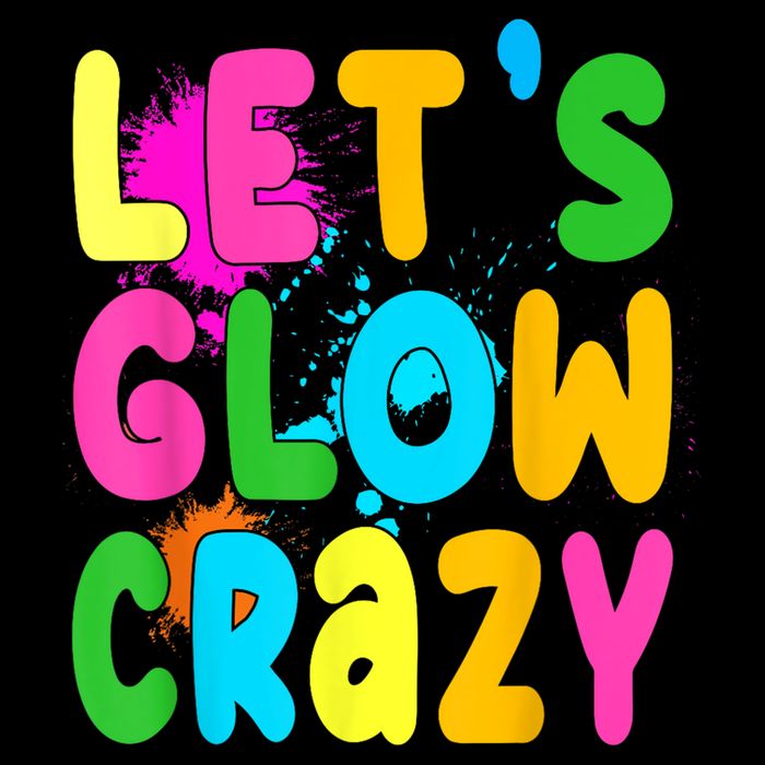 Let Glow Crazy Retro Colorful Quote Group Team Tie Dye Long Sleeve Shirt