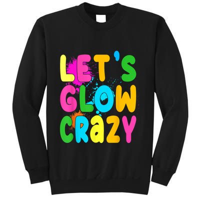 Let Glow Crazy Retro Colorful Quote Group Team Tie Dye Sweatshirt