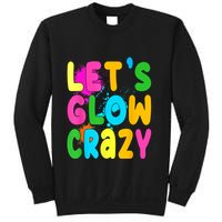 Let Glow Crazy Retro Colorful Quote Group Team Tie Dye Sweatshirt