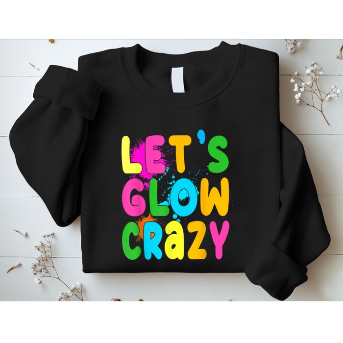 Let Glow Crazy Retro Colorful Quote Group Team Tie Dye Sweatshirt
