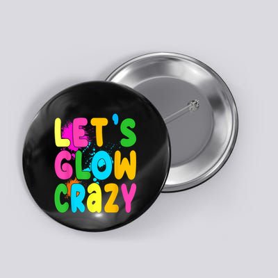Let Glow Crazy Retro Colorful Quote Group Team Tie Dye Button