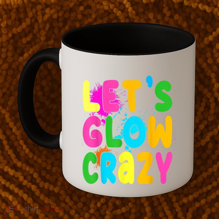 Let Glow Crazy Retro Colorful Quote Group Team Tie Dye Mug