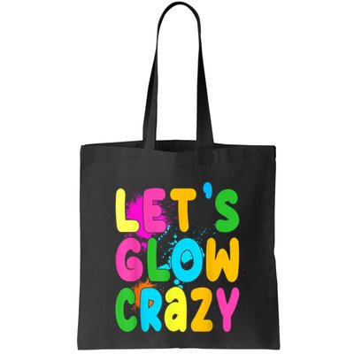 Let Glow Crazy Retro Colorful Quote Group Team Tie Dye Bag
