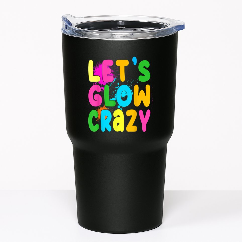 Let Glow Crazy Retro Colorful Quote Group Team Tie Dye Tumbler